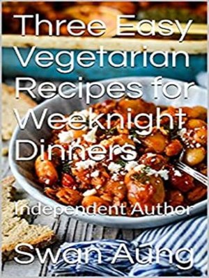 cover image of Three Easy Vegetarian Recipes for Weeknight Dinners